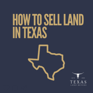 How to Sell Land in Texas