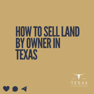 How to Sell Land by Owner in Texas